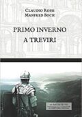Claudio Rossi, Manfred Boch - Un Architetto ai tempi dell'Impero Vol. 2. PRIMO INVERNO A TREVIRI (2020)
