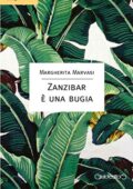 Margherita Marvasi - Zanzibar è una bugia (2017)