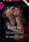 Michele Hauf - Incantesimo di seduzione (2014)