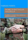 img Fabrizio Fiorita - NOME DI BATTAGLIA: GAZZELLA: Traditrice o eroina? Una soldatessa italiana in