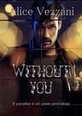 img Alice Vezzani - Without you #1: Il paradiso è un posto pericoloso  (2016)