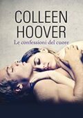 Colleen Hoover - Le confessioni del cuore (2015)