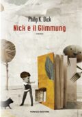 img Philip K. Dick - Nick e il Glimmung (2013)
