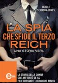 Carole Seymour­Jones - La spia che sfidò il Terzo Reich (2013)