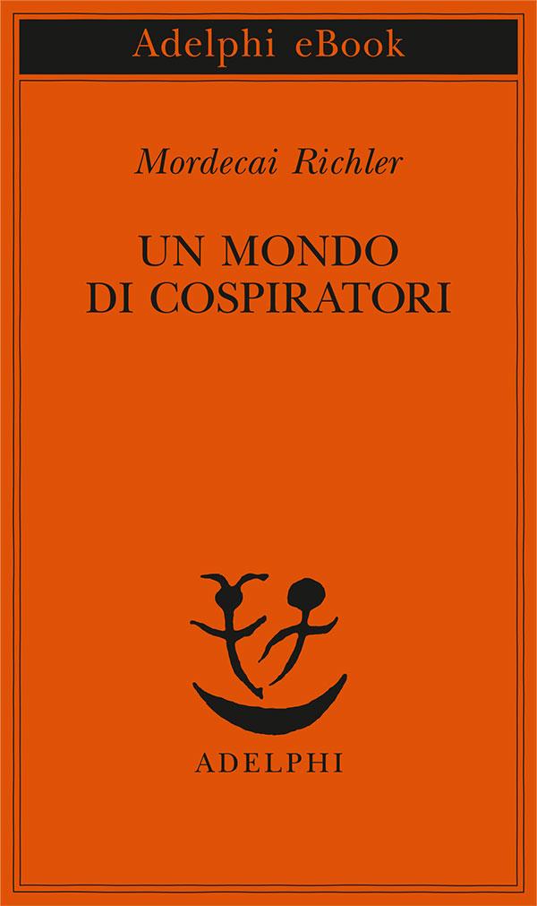 Mordecai Richler – Un mondo di cospiratori (2014)
