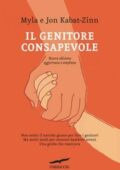 img Jon Kabat-Zinn, Myla Kabat-Zinn - Il genitore consapevole (2014)
