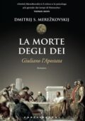 Dmitrij S. Merezkovskij - La morte degli dei. Giuliano l'apostata (2014)