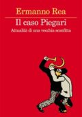 Ermanno Rea - Il caso Piegari (2014)