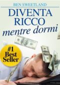 Ben Sweetland - Diventa ricco mentre dormi  (2018)