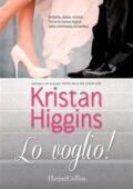 Kristan Higgins - Lo voglio! (2014)