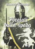 Giovanni Melappioni - Forgiati dalla spada (2016)