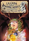 Carlton Mellick III - La Casa sulle Sabbie Mobili (2016)