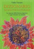 Vaccaro Valdo - Dizionario di salute naturale (2012)