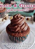 img Cris Ferreri , Chris Tomei - Snack e Dessert con il Guscio: Dolci Vegetariani e Vegani con la F