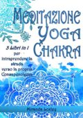 img Miranda Loxley - MEDITAZIONE YOGA CHAKRA PER PRINCIPIANTI: 3 LIBRI IN 1 per intraprendere la st