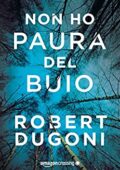 Robert Dugoni - Tracy Crosswhite Vol. 1. Non ho paura del buio (2015)