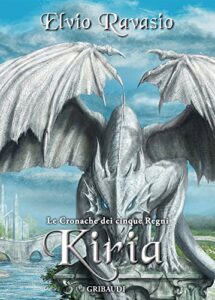 Elvio Ravasio – Le cronache dei cinque regni Vol. 4. Kiria (2016)
