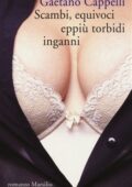 Gaetano Cappelli - Scambi, equivoci eppiù torbidi inganni (2015)