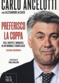 img Carlo Ancelotti, Alessandro Alciato - Preferisco la coppa. Vita, partite e miracoli di un norma