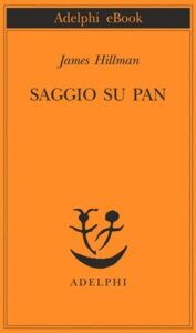 James Hillman – Saggio su Pan (2015)