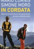 Simone Moro, Mario Curnis - In cordata. Storia di un'amicizia tra due generazioni da zero a ottomila metri (2015)