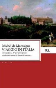 Michel de Montaigne – Viaggio in Italia (2013)