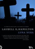 Laurell K. Hamilton - Anita Blake Vol. 4. Luna nera (2012)