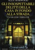 Alex Marwood - Gli insospettabili delitti della casa in fondo strada (2016)