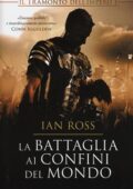 Ian Ross - Il tramonto dell'impero. La battaglia ai confini del mondo Vol. 1 (2016)