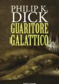 img Philip K. Dick - Guaritore Galattic...