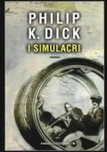 img Philip K. Dick - I Simulacri (2017)