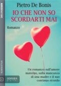 img Pietro De Bonis - Io che non so scordarti mai (2016)