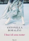 Antonella Boralevi - I baci di una notte (2013)