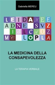 Gabriella Mereu – La medicina della consapevolezza. La terapia verbale (2016)