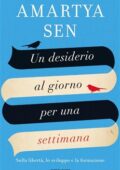 Amartya Sen - Un desiderio al giorno per una settimana. Sulla libertà, lo sviluppo e la formazione (2017)