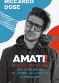 Riccardo Dose - Amati! Dal primo bacio, alla crisi, alla voglia di rinascere (2018)