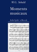 W.G. Sebald - Moments musicaux (2017)