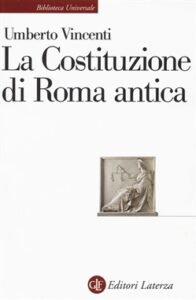 Umberto Vincenti – La Costituzione di Roma Antica (2017)