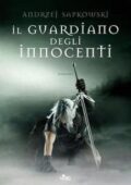 Andrzej Sapkowski - Il guardiano degli innocenti (2012)