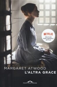 Margaret Atwood – L’altra Grace (2019)