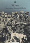 Pier Luigi Vercesi - Fiume. L'avventura che cambiò l'Italia (2017)