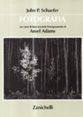 img John P. Schaefer - Fotografia. Un corso di base secondo gli insegnamenti di Ansel Adams (1994)