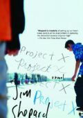 Jim Shepard - Project X (2005)