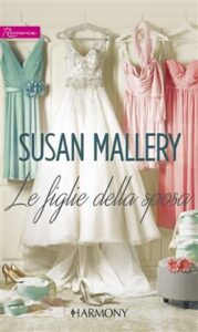 Susan Mallery – Le figlie della sposa (2017)