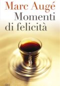 Marc Augé - Momenti di felicità (2017)
