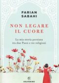 Farian Sabahi - Non legare il cuore (2018)