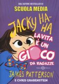 James Patterson, Chris Grabenstein - Jacky Ha-Ha. La vita è un gioco da ragazze (2018)