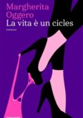 Margherita Oggero - La vita è un cicles (2018)