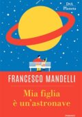 Francesco Mandelli - Mia figlia è un'astronave (2018)