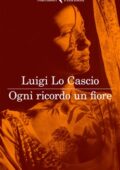 Luigi Lo Cascio - Ogni ricordo un fiore (2018)